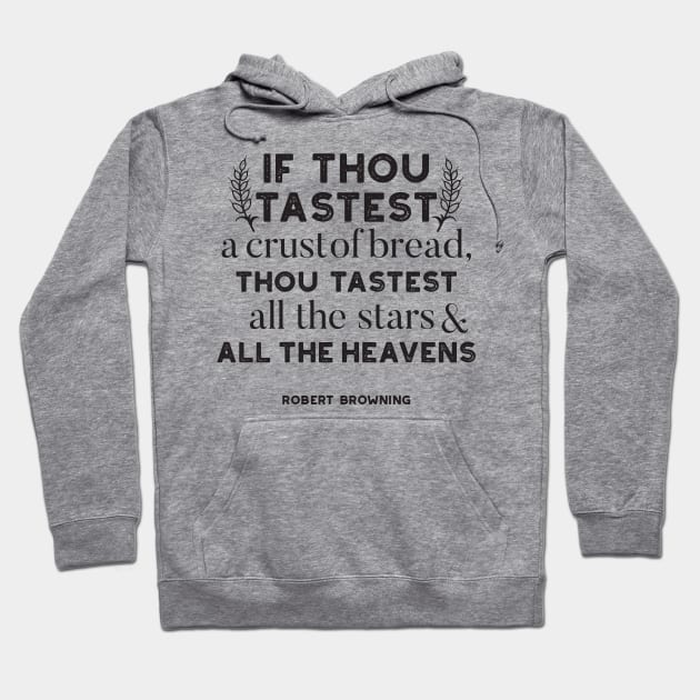 Bread quotes by Robert Browning Hoodie by FlinArt